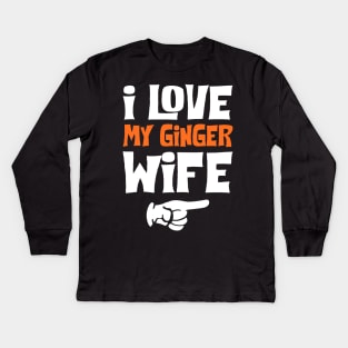 Love My Ginger Wife Kids Long Sleeve T-Shirt